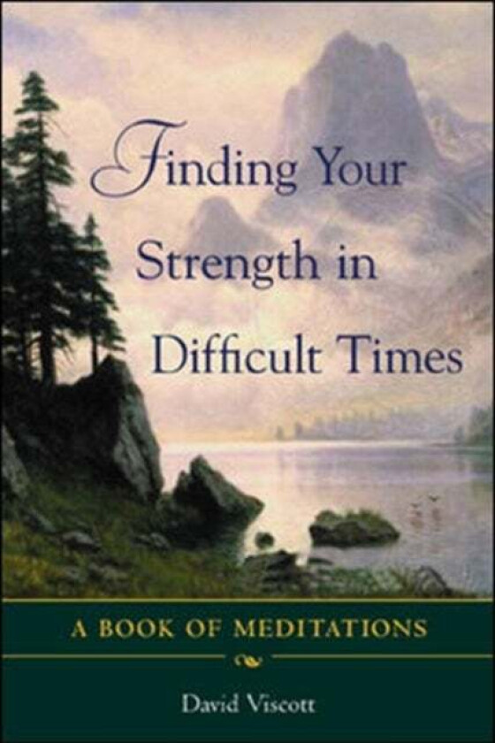 Finding Your Strength in Difficult Times av David Viscott