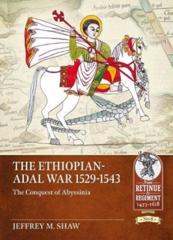 The Ethiopian-Adal War, 1529-1543 av Jeffrey M. Shaw
