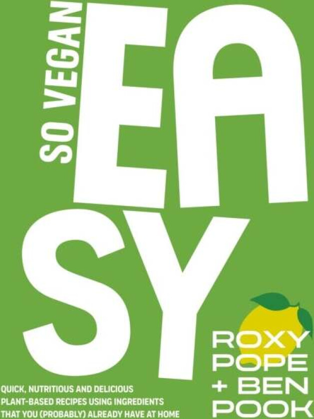 So Vegan: EASY av SO VEGAN, Roxy Pope, Ben Pook