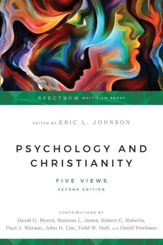 Psychology and Christianity - Five Views av Eric L. Johnson, David G. Myers, Stanton L. Jones, Robert C. Roberts, P. J. Watson