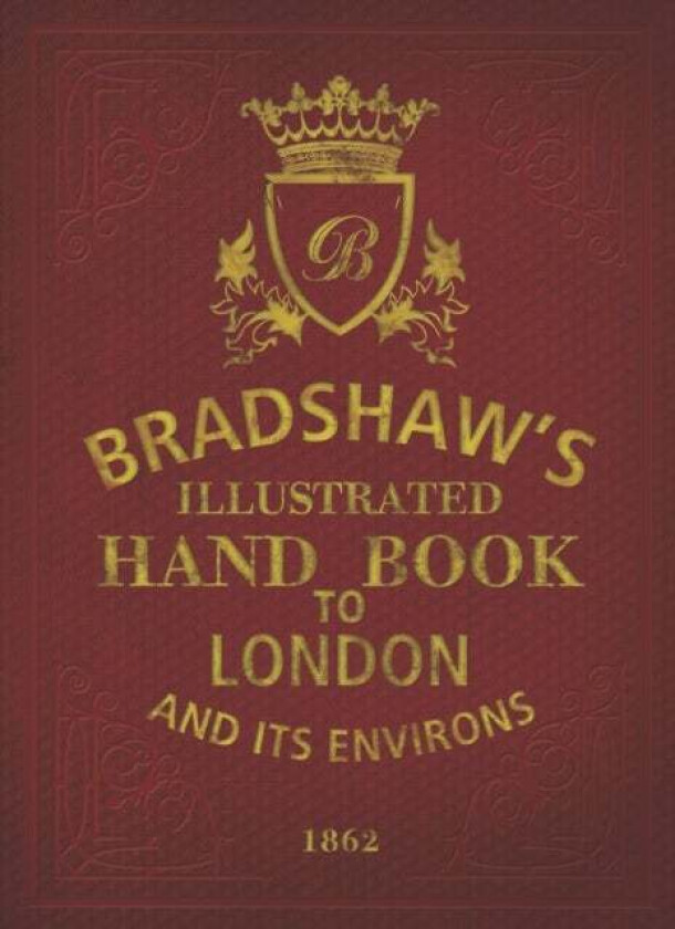 Bradshaw&#039;s Handbook to London av George Bradshaw