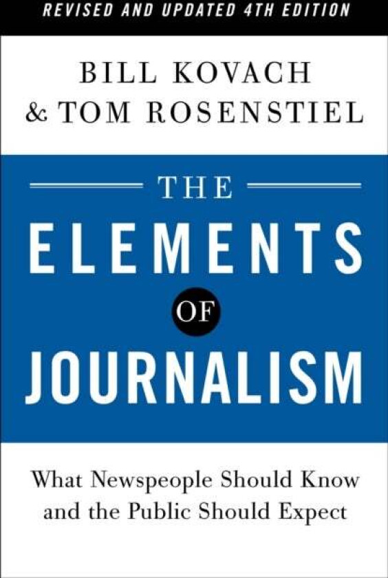 The Elements of Journalism, Revised and Updated 4th Edition