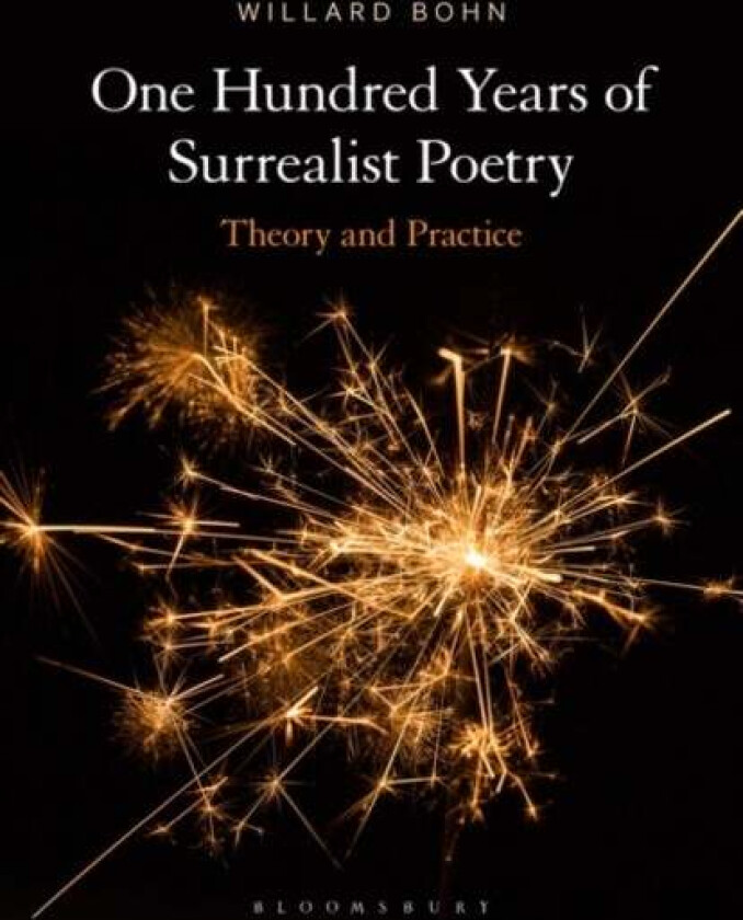 One Hundred Years of Surrealist Poetry av Prof. Willard (Illinois State University USA) Bohn