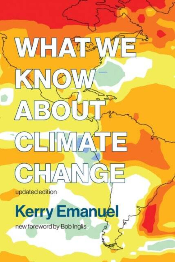 What We Know about Climate Change av Kerry (Professor of Atmospheric Science  Emanuel