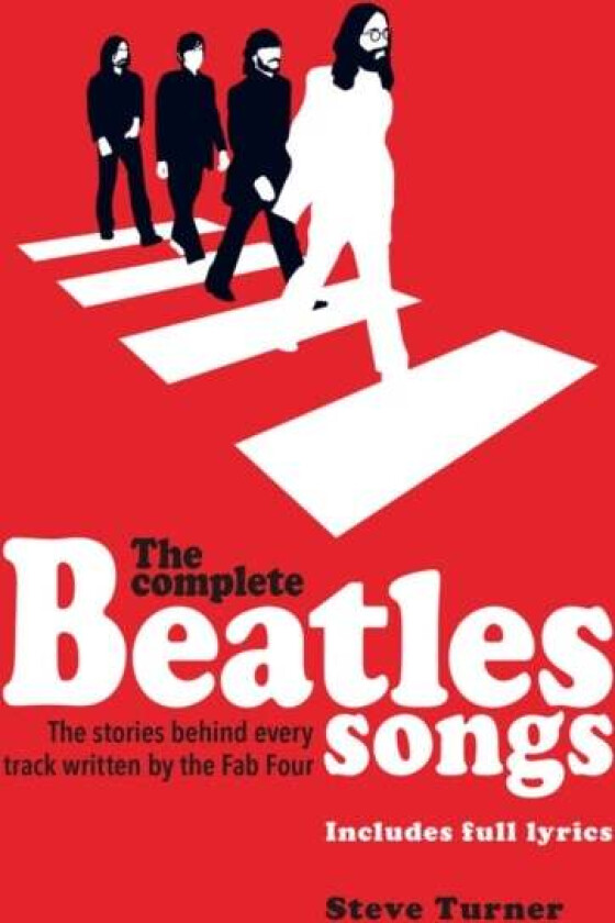 The Complete Beatles Songs av Steve Turner