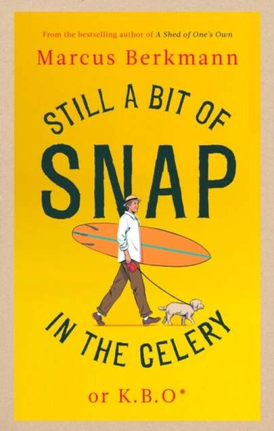 Still a Bit of Snap in the Celery av Marcus Berkmann