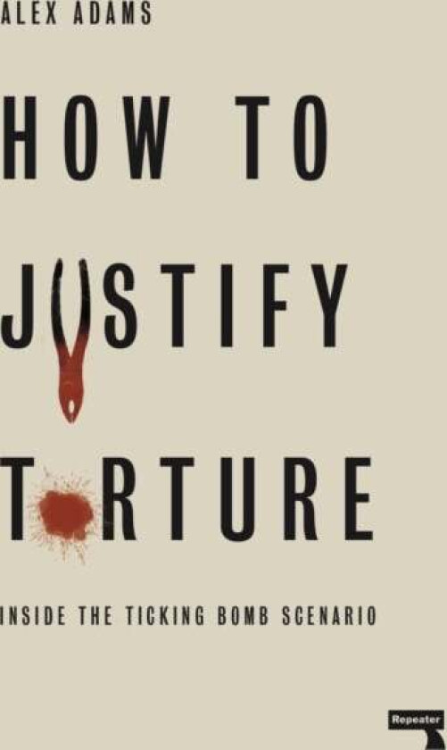 How to Justify Torture av Alex Adams