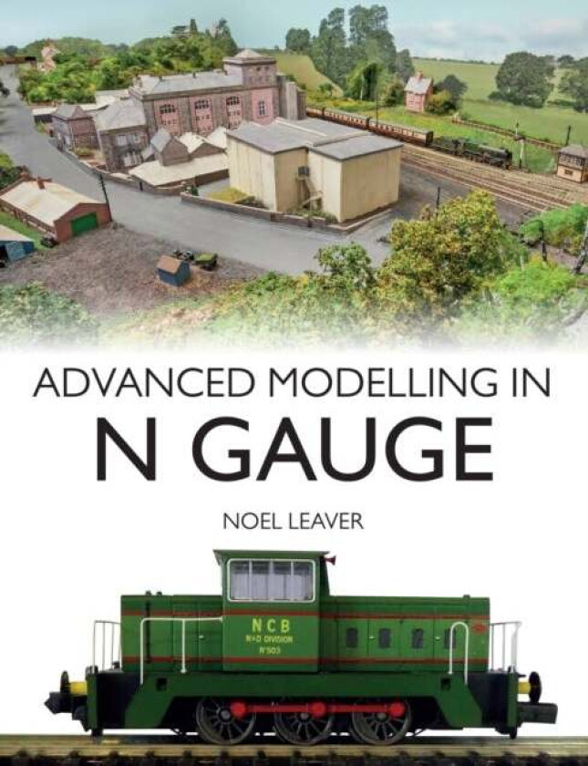 Advanced Modelling in N Gauge av Noel Leaver