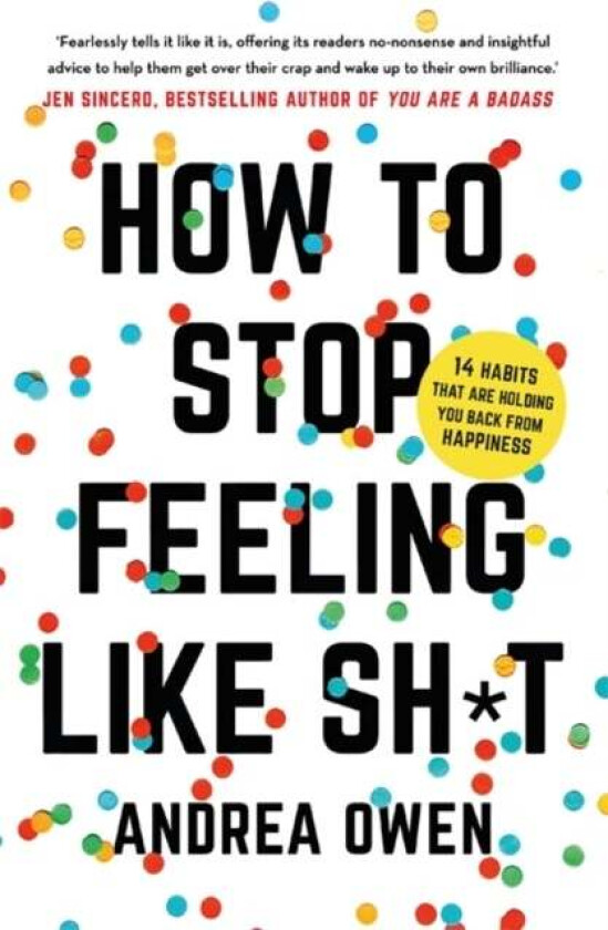 How to Stop Feeling Like Sh*t av Andrea Owen