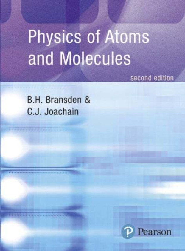 Physics of Atoms and Molecules av B.H. Bransden, C.J. Joachain