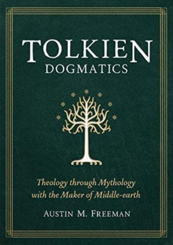 Tolkien Dogmatics av Austin Freeman