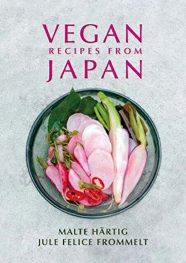 Vegan Recipes from Japan av Malte Hartig, Jule Felice Frommelt