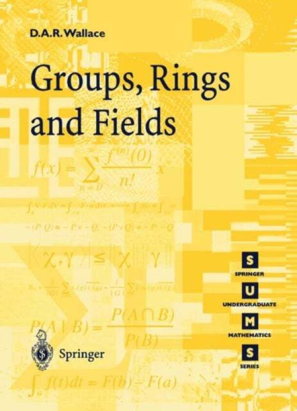 Groups, Rings and Fields av David A.R. Wallace