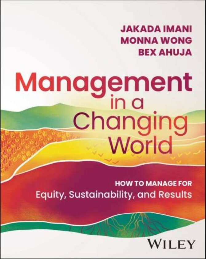 Management In A Changing World av Jakada Imani, Monna Wong, Bex Ahuja
