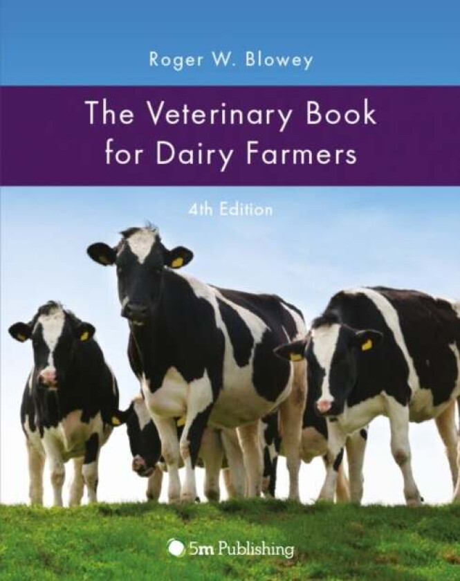 The Veterinary Book for Dairy Farmers 4th Edition av Roger Blowey