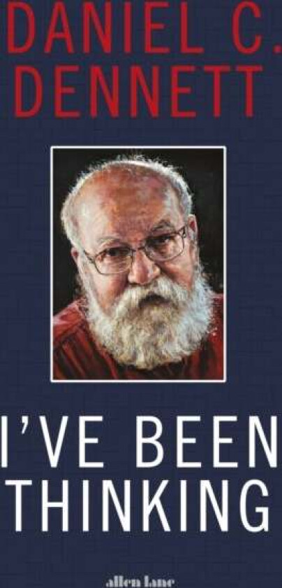 I've Been Thinking av Daniel C. Dennett