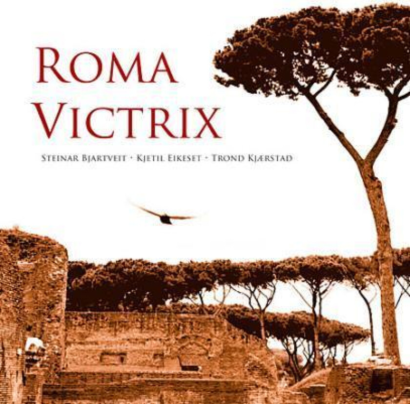 Roma victrix av Steinar Bjartveit, Kjetil Eikeset, Trond Kjærstad