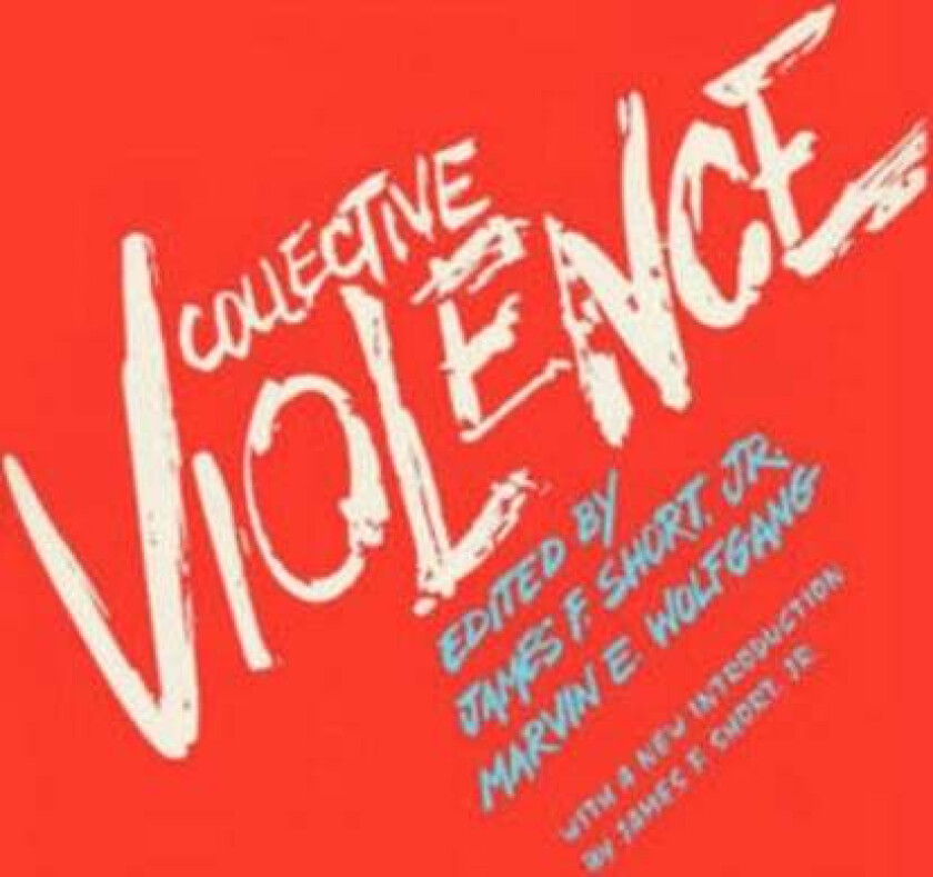 Collective Violence av James F. Jr. Short, Marvin E. Wolfgang
