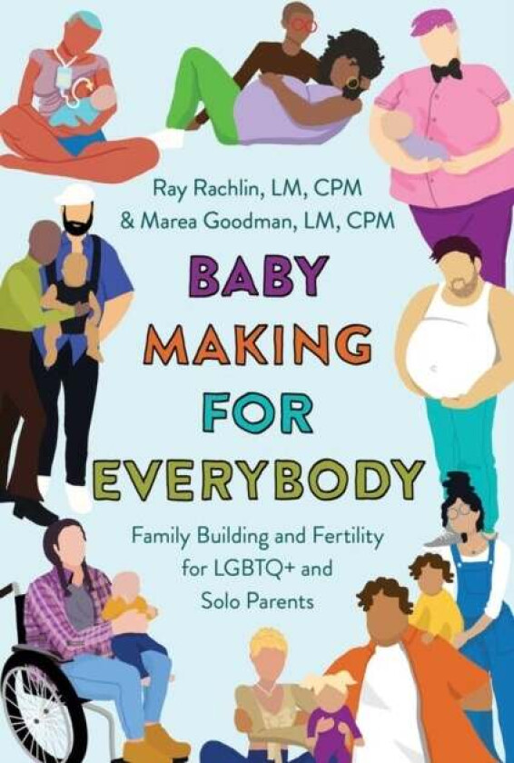 Baby Making for Everybody av Marea Goodman LM  CPM, Ray Rachlin LM CPM