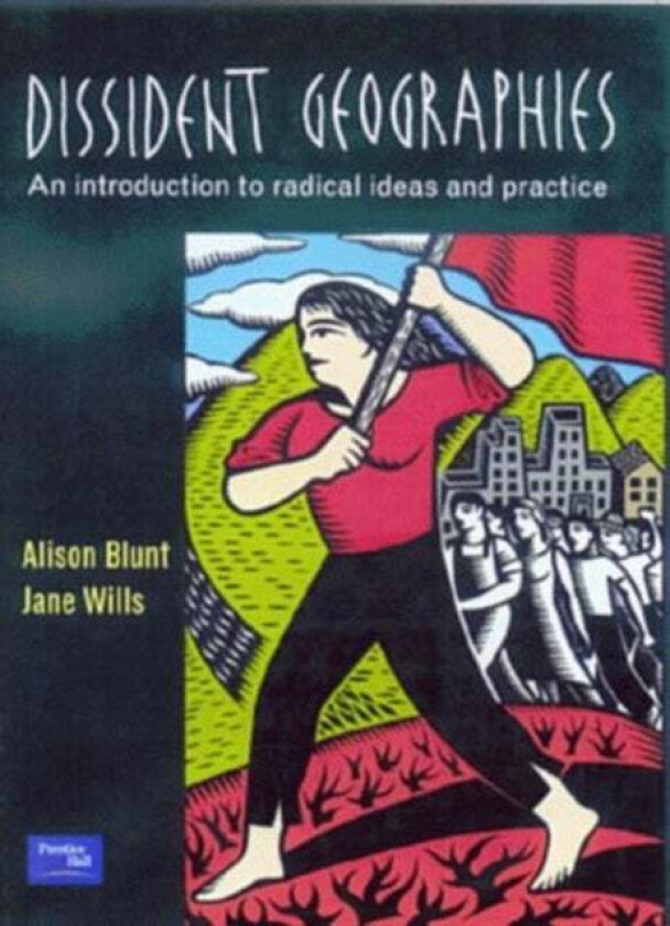 Dissident Geographies av Alison (Queen Mary University of London UK) Blunt, Jane Wills