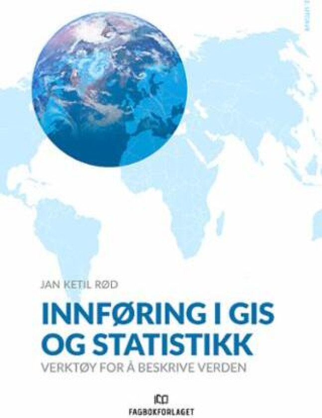 Innføring i GIS og statistikk av Jan Ketil Rød