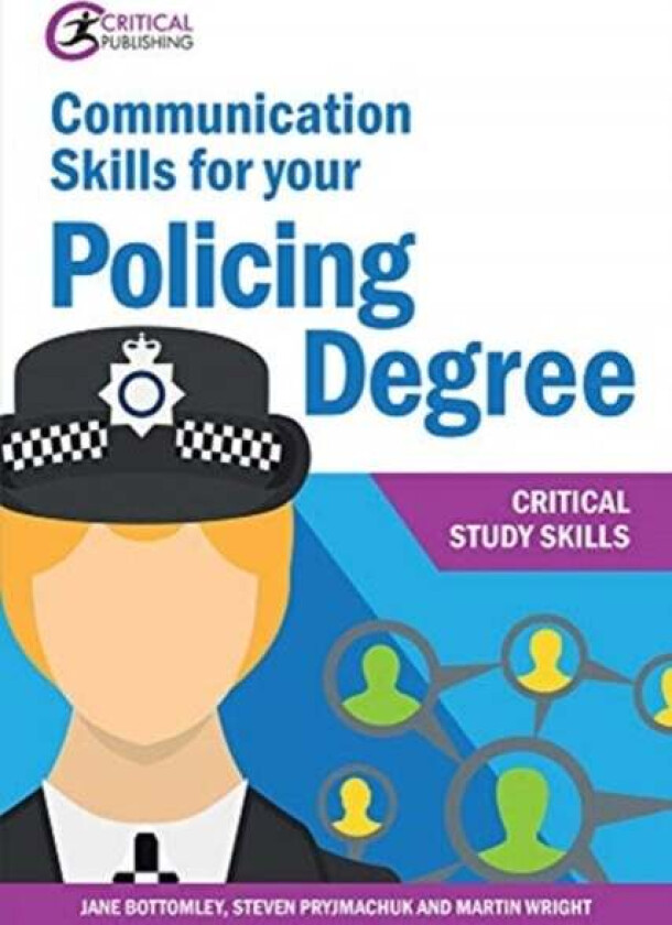 Communication Skills for your Policing Degree av Jane Bottomley, Martin Wright, Steven Pryjmachuk