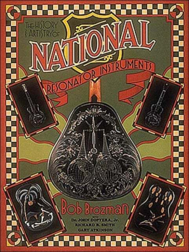 The History And Artistry Of National Resonator av Bob Brozmen