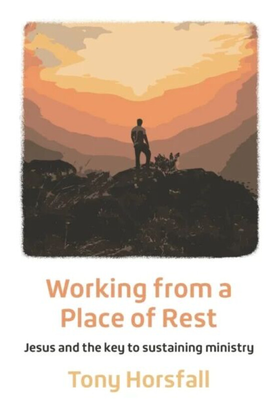 Working from a Place of Rest av Tony Horsfall