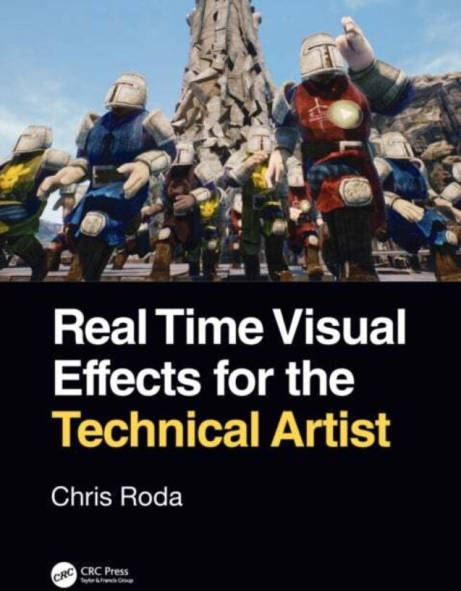 Real Time Visual Effects for the Technical Artist av Chris Roda