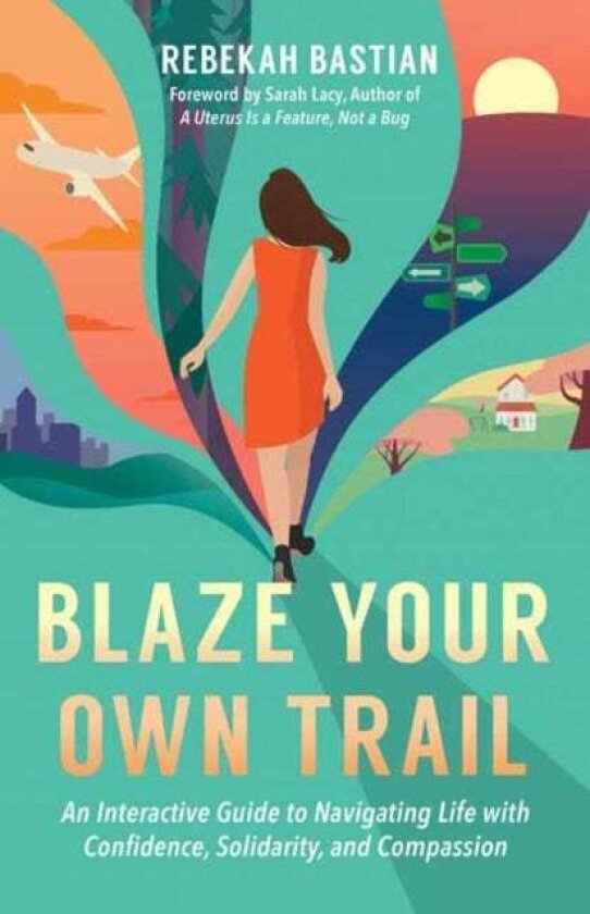 Blaze Your Own Trail av Rebekah Bastian