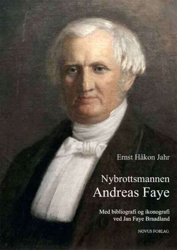 Nybrottsmannen Andreas Faye av Jan Faye Braadland, Ernst Håkon Jahr
