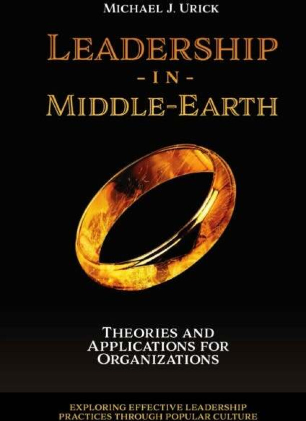 Leadership in Middle-Earth av Michael J. (Saint Vincent College USA) Urick