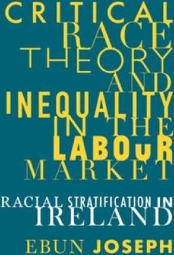Critical Race Theory and Inequality in the Labour Market av Ebun Joseph