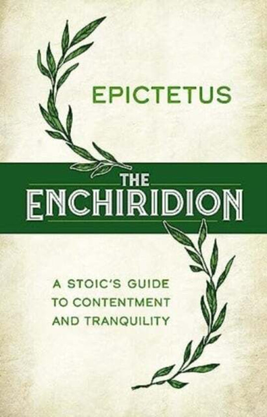The Enchiridion: a Stoic's Guide to Contentment and Tranquility av Epictetus. Translated by George Long
