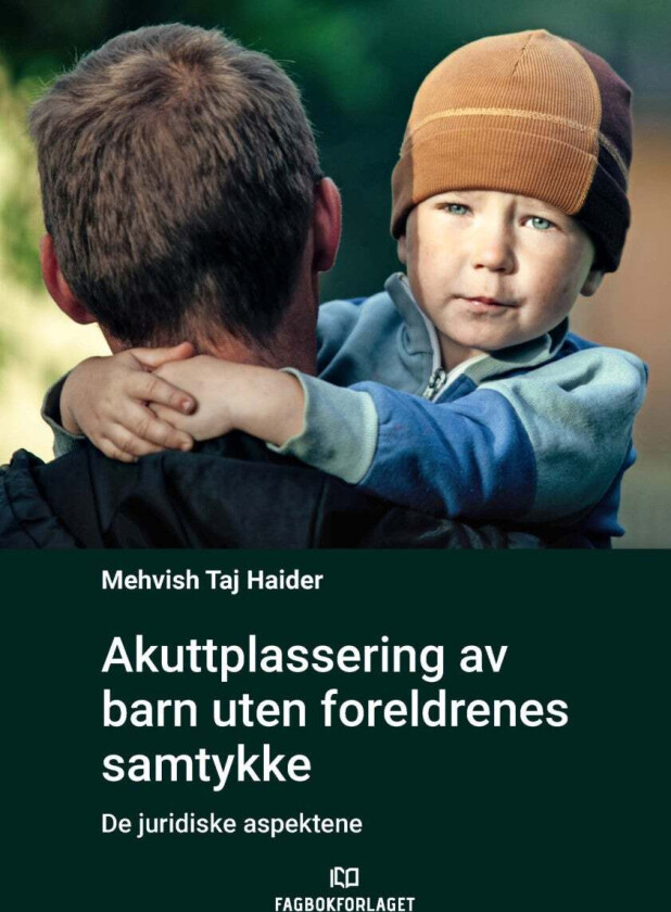 Akuttplassering av barn uten foreldrenes samtykke av Mehvish Taj Haider