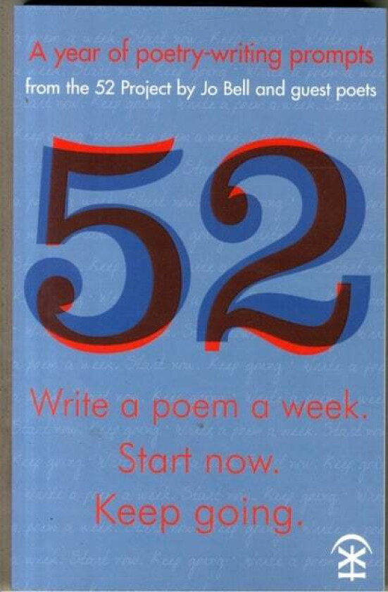 52: Write a Poem a Week. Start Now. Keep Going av Jo Bell