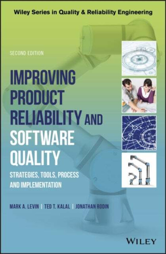 Improving Product Reliability and Software Quality av Mark A. (Teradyne Inc. California USA) Levin, Ted T. (Teradyne Inc. California USA) Kalal, Jonat