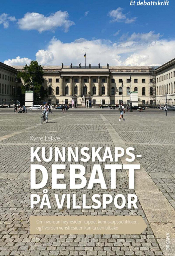 Kunnskapsdebatt på villspor av Kyrre Lekve