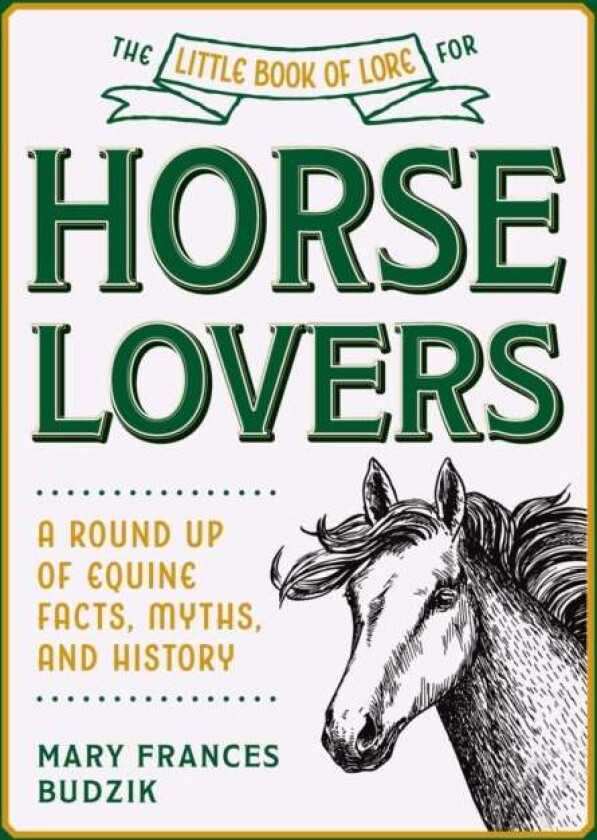 The Little Book of Lore for Horse Lovers av Mary Frances Budzik