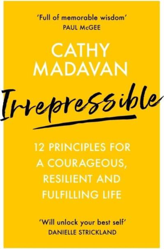 Irrepressible: 12 principles for courageous living av Cathy Madavan