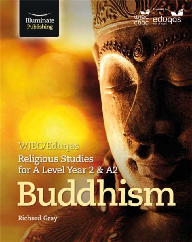WJEC/Eduqas Religious Studies for A Level Year 2 & A2 - Buddhism av Nick Heap, Paula Webber, Richard Gray