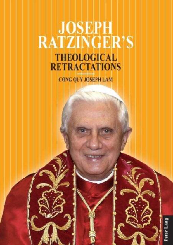 Joseph Ratzinger¿s Theological Retractations av Cong Quy Lam