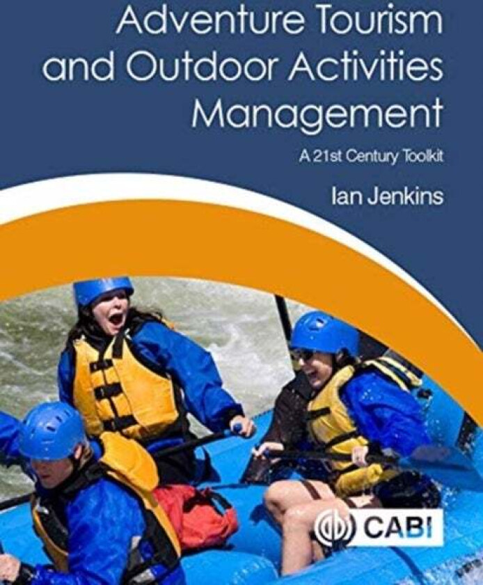 Adventure Tourism and Outdoor Activities Management av Ian (University of Iceland Iceland) Jenkins