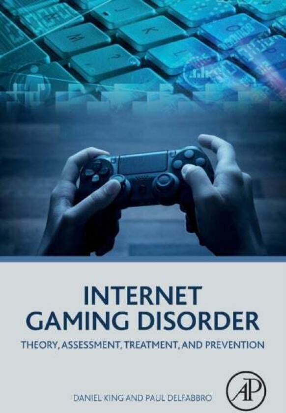 Internet Gaming Disorder av Daniel (Senior Research Associate University of Adelaide Australia) King, Paul (Professor University of Adelaide Australia