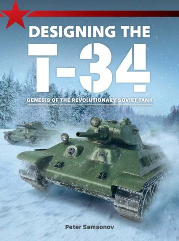 Designing the T-34 av Peter Samsonov