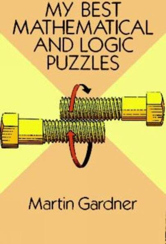 My Best Mathematical and Logic Puzzles av Martin Gardner