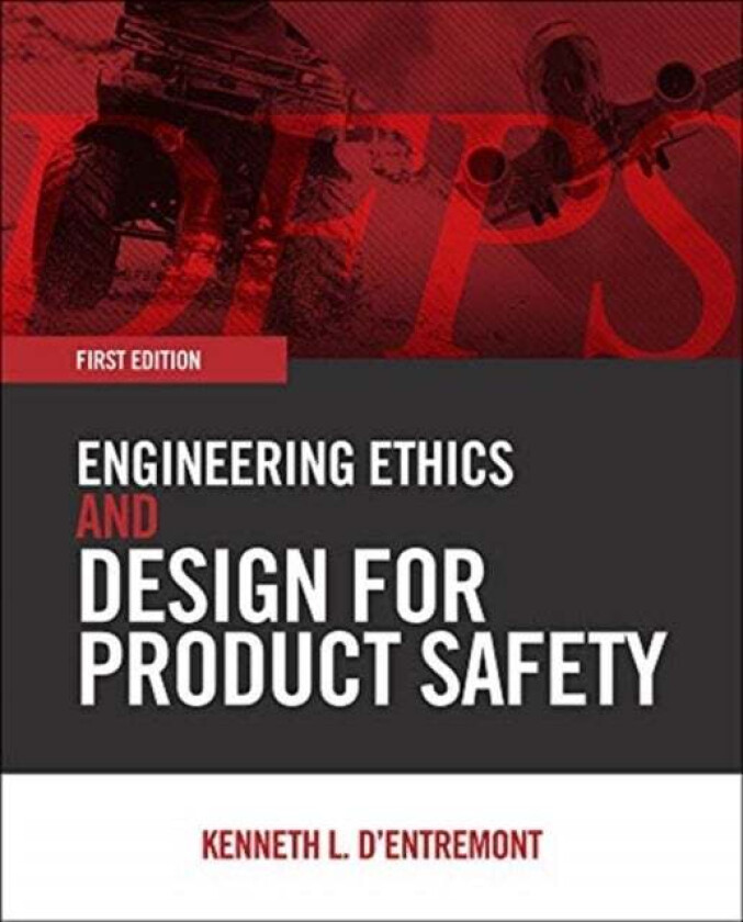 Engineering Ethics and Design for Product Safety av Kenneth L. d&#039;Entremont