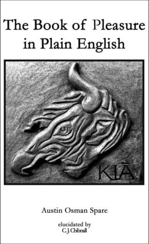 The Book of Pleasure in Plain English av Austin Osman Spare