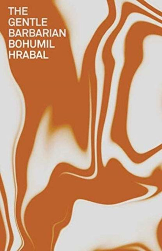 The Gentle Barbarian av Bohumil Hrabal, Paul Wilson