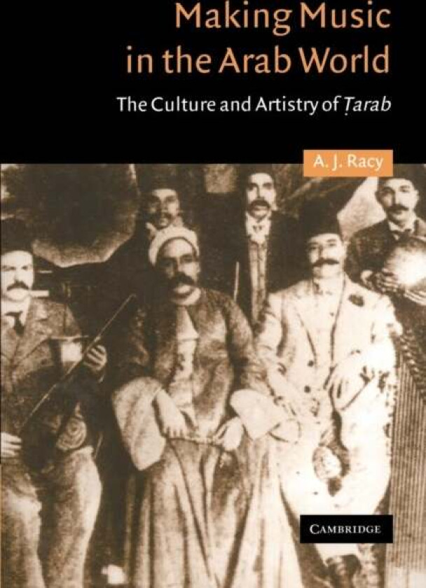 Making Music in the Arab World av A. J. (University of California Los Angeles) Racy